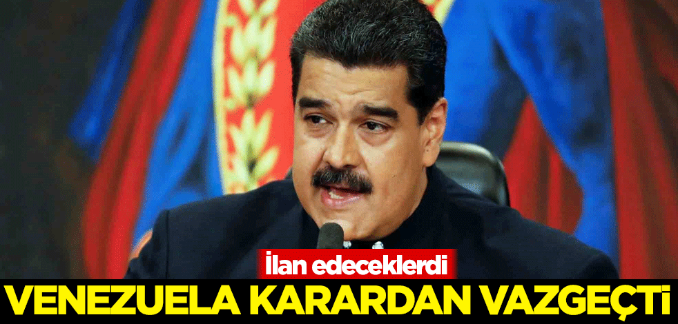 İlan edeceklerdi! Venezuela karardan vazgeçti