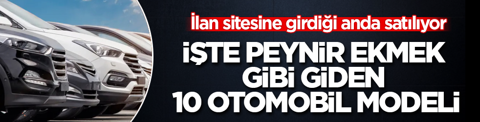 İlan sitesine girdiği anda satılıyor: İşte peynir ekmek gibi giden 10 otomobil modeli