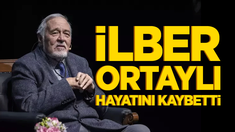 İlber Ortaylı hayatını kaybetti