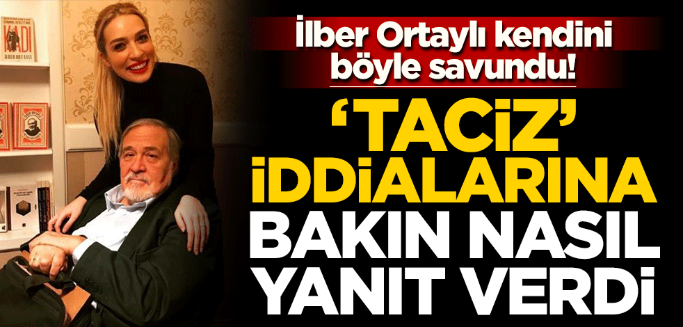 İlber Ortaylı kendini böyle savundu! 'Taciz' iddialarına bakın nasıl yanıt verdi