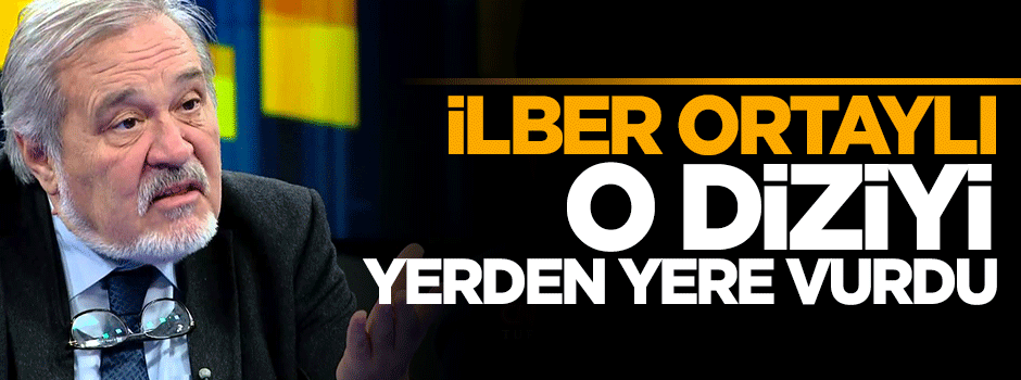 İlber Ortaylı, Muhteşem Yüzyıl Kösem'i yerden yere vurdu