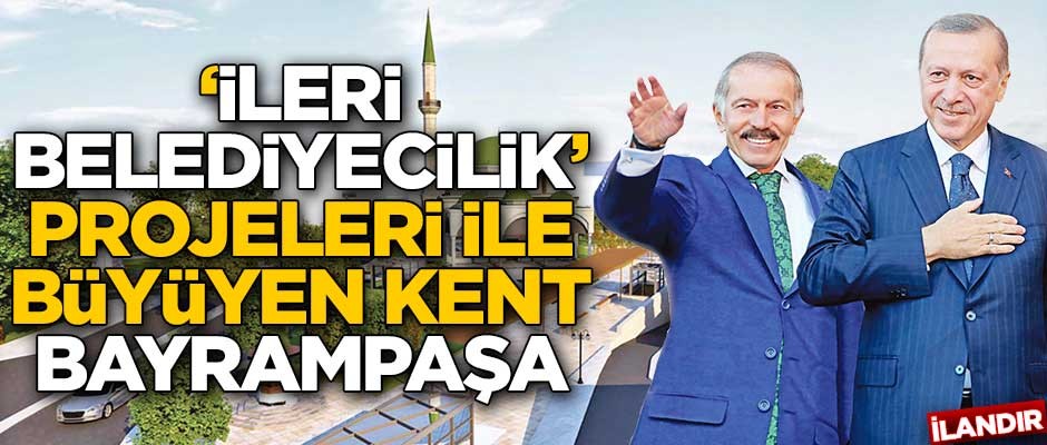 ‘İleri belediyecilik’ projeleri ile büyüyen kent Bayrampaşa