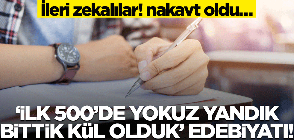 İleri zekalılar! nakavt oldu… ‘İlk 500’de yokuz yandık bittik kül olduk’ edebiyatı!