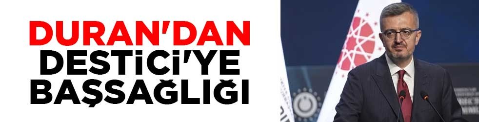 Duran'dan Destici'ye başsağlığı