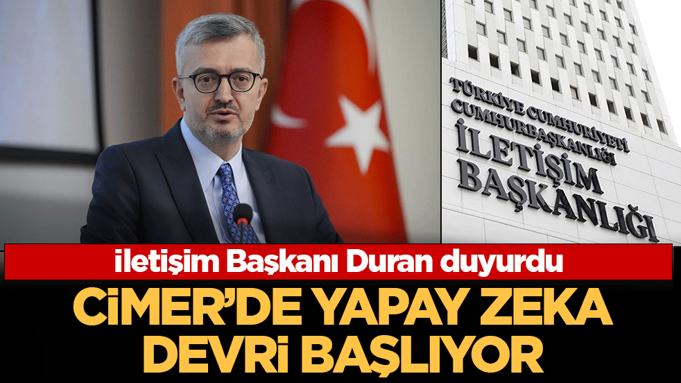 İletişim Başkanı Duran duyurdu: CİMER'de yapay zeka devri başlıyor!