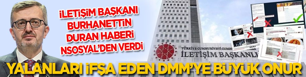 İletişim Başkanı Duran haberi NSosyal’den verdi: Yalanları ifşa eden DMM'ye büyük onur