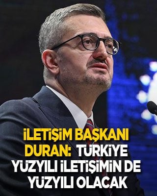 İletişim Başkanı Duran: Türkiye Yüzyılı'nı İletişimin de Yüzyılı haline getireceğiz