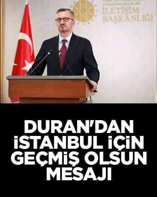 İletişim Başkanı Duran'dan İstanbul için geçmiş olsun mesajı