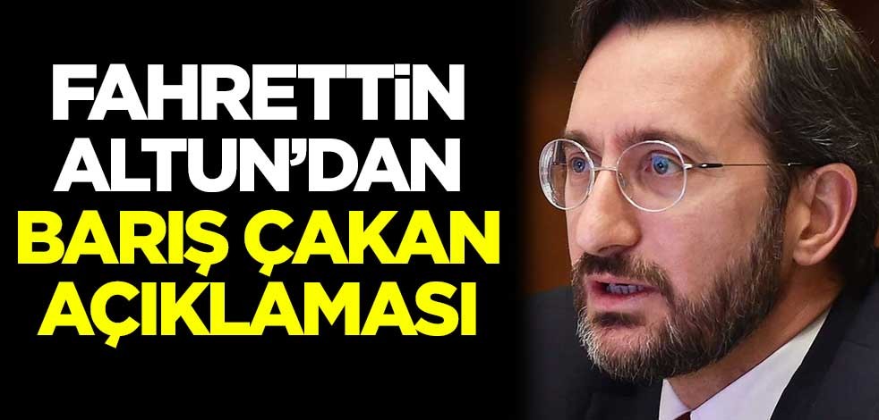 İletişim Başkanı Fahrettin Altun'dan Barış Çakan açıklaması