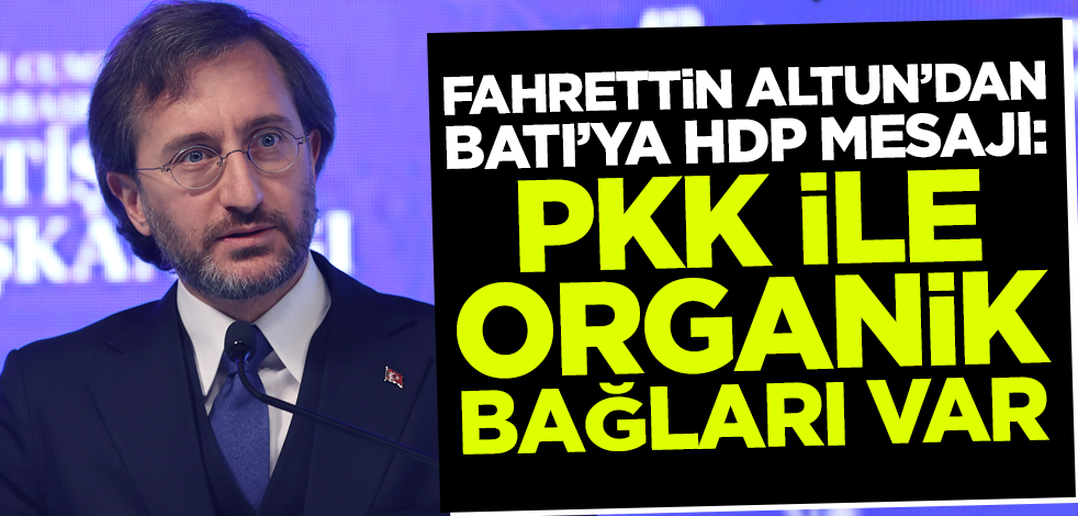 İletişim Başkanı Fahrettin Altun'dan Batı'ya HDP mesajı