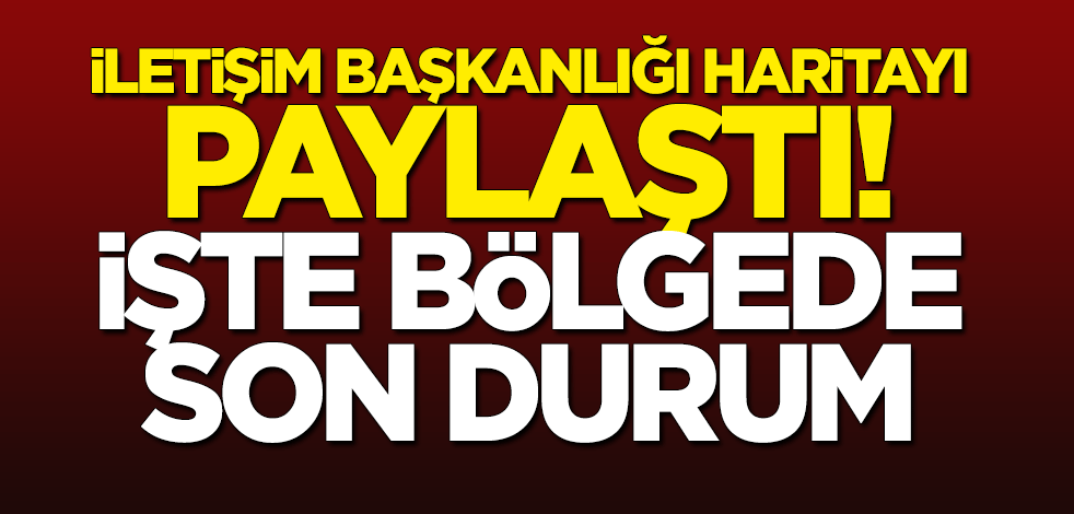 İletişim Başkanlığı haritayı paylaştı: İşte Suriye'de son durum