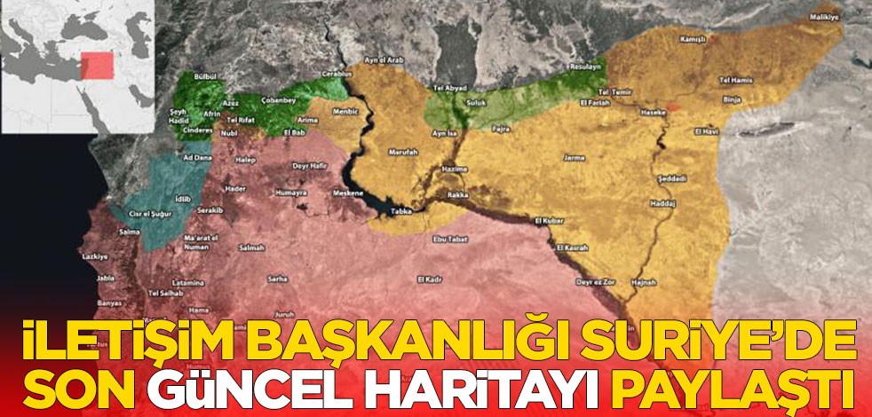 İletişim Başkanlığı, Suriye'deki güncel haritayı paylaştı