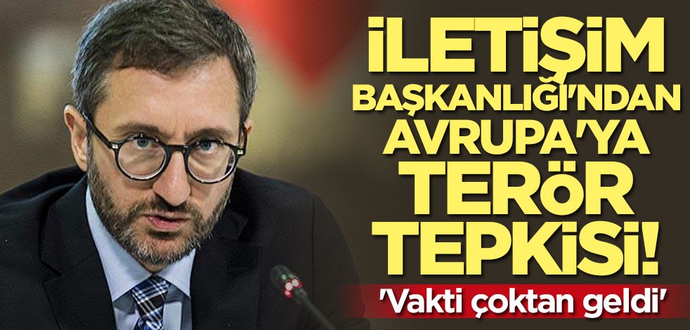 İletişim Başkanlığından Avrupa'ya terör tepkisi: Vakti çoktan geldi
