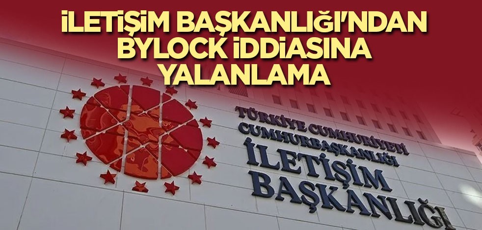 İletişim Başkanlığı'ndan ByLock iddiasına yalanlama