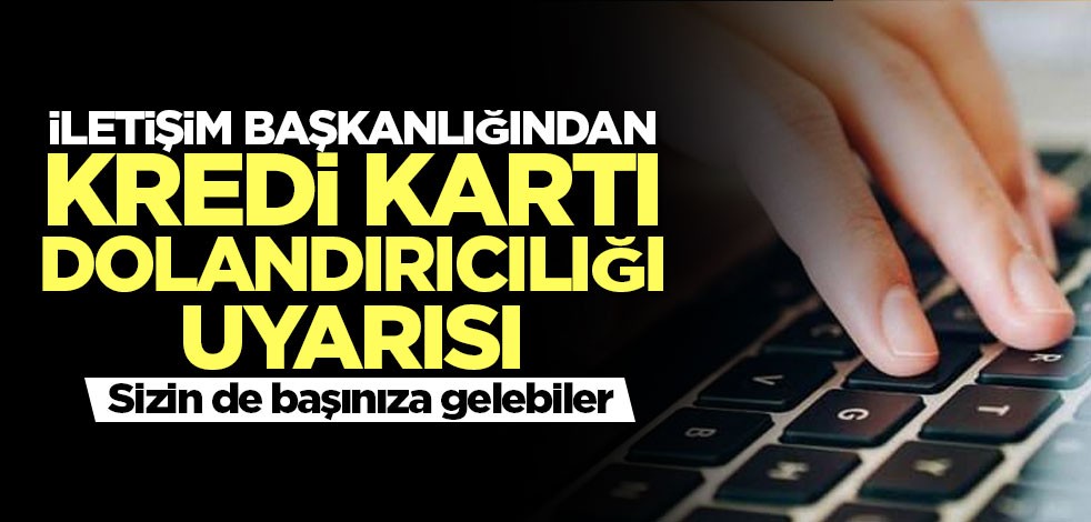 İletişim Başkanlığından kredi kartı dolandırıcılığı uyarısı
