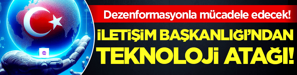 İletişim Başkanlığı'ndan teknoloji atağı: Dezenformasyonla mücadele edecek!