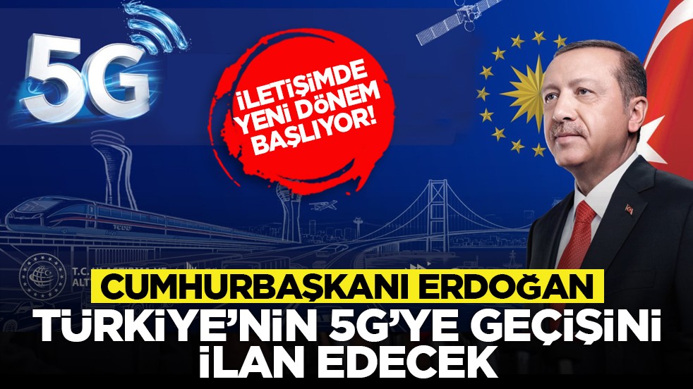 İletişimde yeni dönem başlıyor! Cumhurbaşkanı Erdoğan, Türkiye’nin 5G’ye geçişini ilan edecek