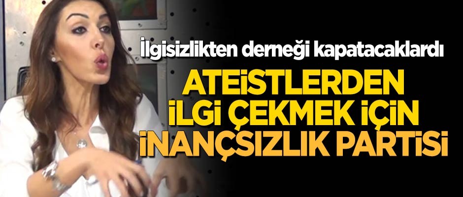 İlgisizlikten derneği kapatacaklardı, şimdi 5. yıldönümü kutlaması adıyla 'inançsızlık partisi'ne davet ediyorlar
