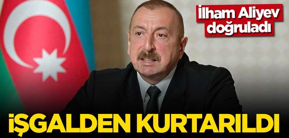 İlham Aliyev doğruladı: İşgalden kurtarılmıştır
