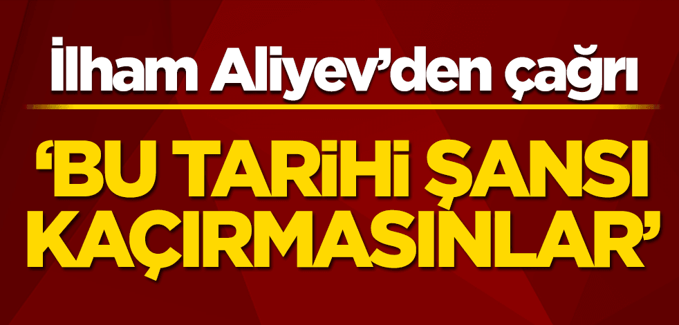 İlham Aliyev ulusa seslendi!