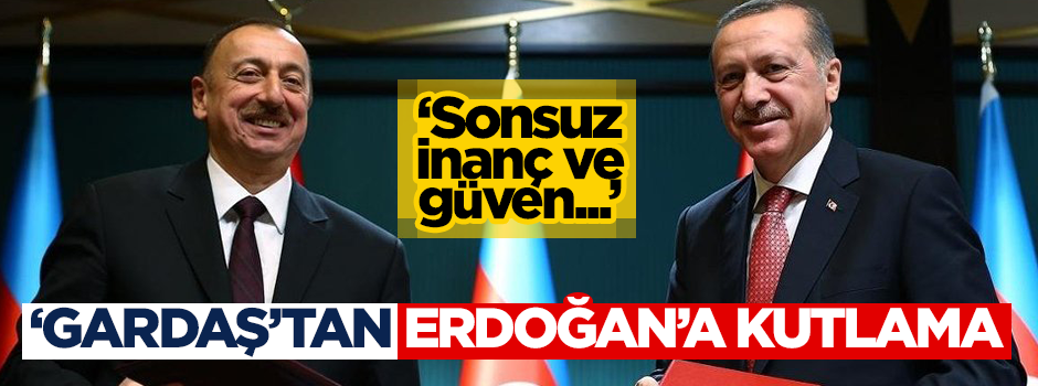 İlham Aliyev'den Erdoğan'a kutlama