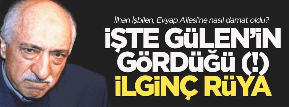 İlhan İşbilen, Evyap Ailesi’ne nasıl damat oldu?