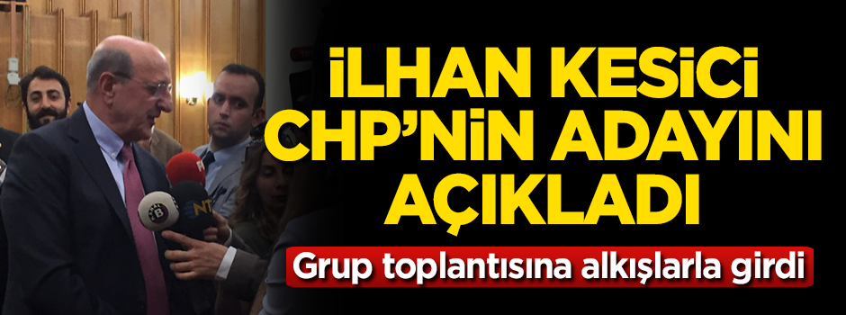 İlhan Kesici CHP'nin adayını açıkladı