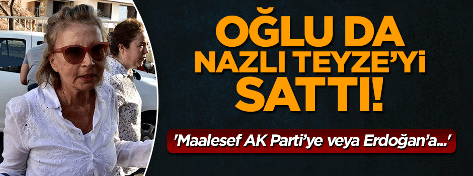Ilıcak'ın oğlundan çarpıcı açıklamalar