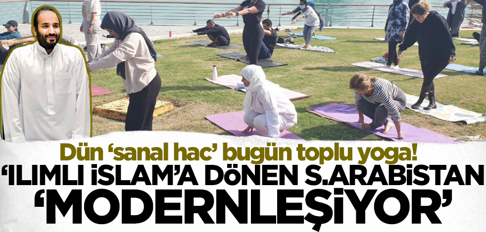 'Ilımlı İslam'a dönen Suudi Arabistan'ın 'modernleşme' çabaları! Toplu yoga yaptılar