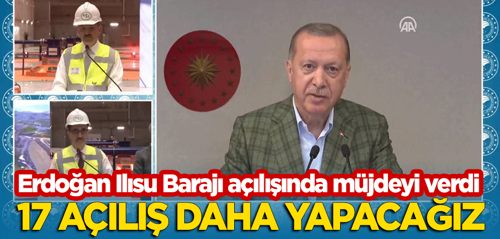 Ilısu Barajı açılışında Başkan Erdoğan'dan önemli açıklamalar!