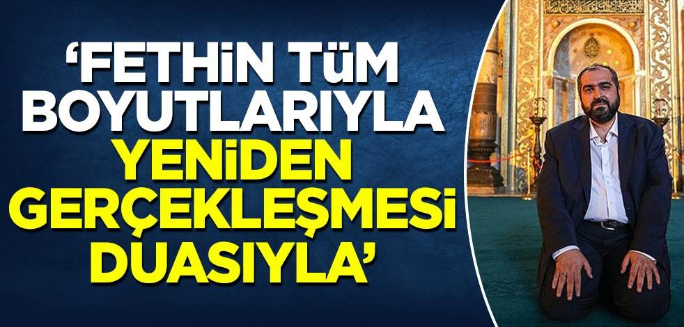 İlk Baş İmamı Boynukalın'dan Ayasofya mesajı! 'Fethin tüm boyut ve anlamlarıyla yeniden gerçekleşmesi duasıyla'
