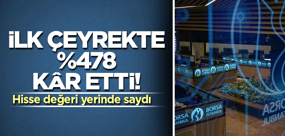 İlk çeyrekte %478 kâr eden şirketin hissesi yerinde saydı