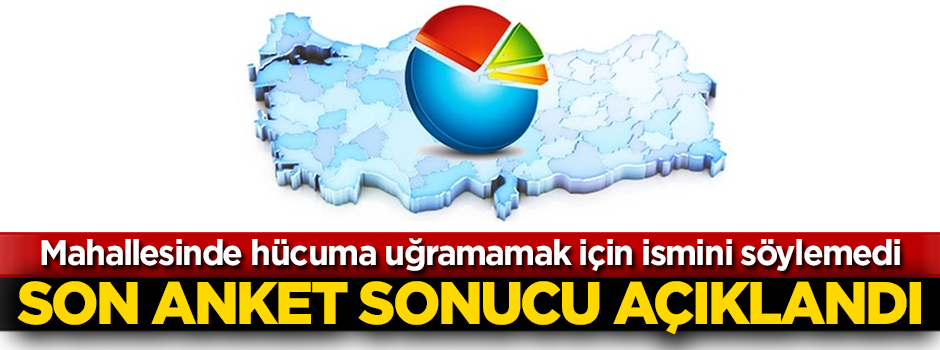 İlk ciddi anket sonucu açıklandı