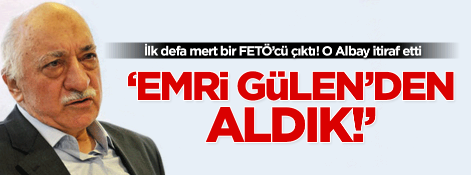 İlk defa mert bir FETÖ'cü çıktı! ‘Darbe emri Gülen’den geldi’ itirafı
