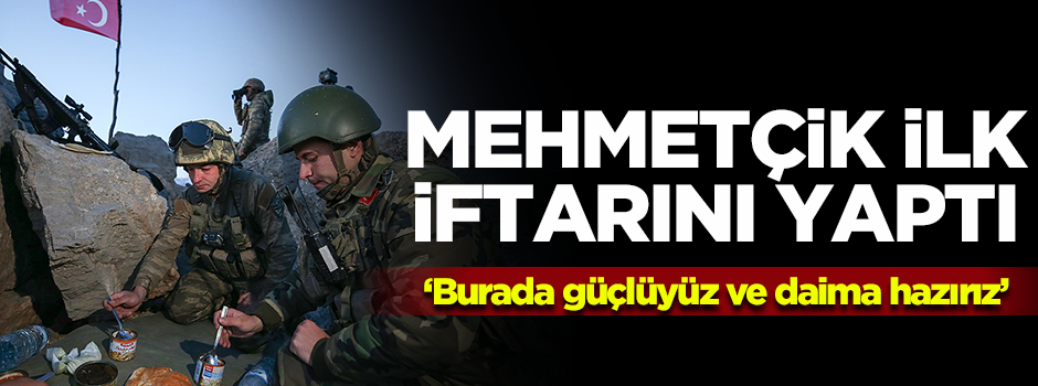 İlk iftarı Mehmetçik böyle açtı!