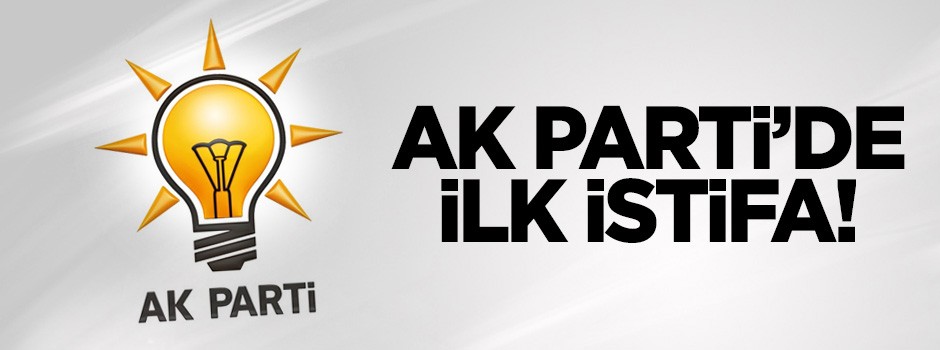 İlk istifa! AK Parti İl Başkanı istifa etti