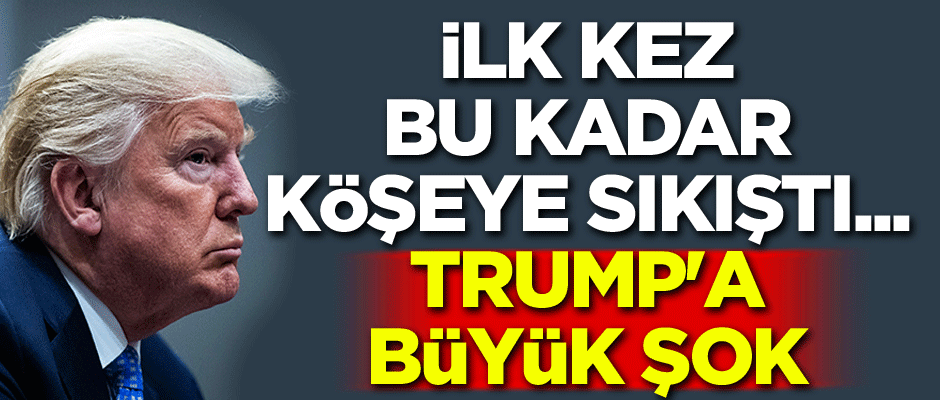 İlk kez bu kadar köşeye sıkıştı... Trump'a büyük şok