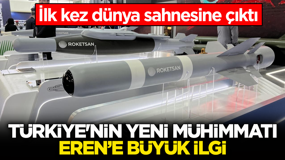 İlk kez dünya sahnesine çıktı! Türkiye'nin yeni mühimmatı EREN’e büyük ilgi