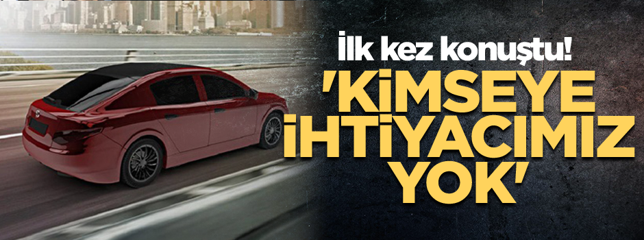 İlk kez konuştu! 'Kimseye ihtiyacımız yok'