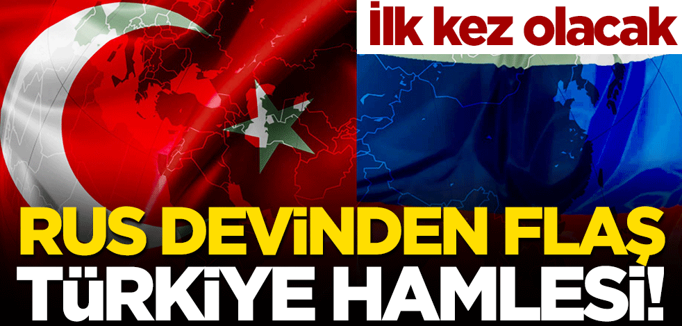 İlk kez olacak... Rus devinden flaş Türkiye hamlesi!