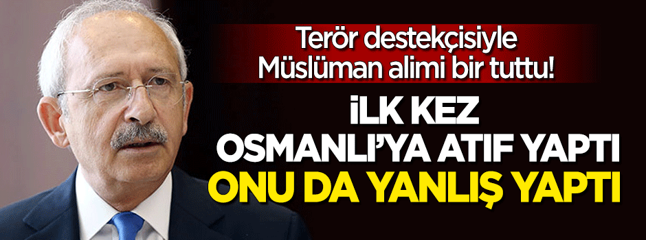 İlk kez Osmanlı’ya atıf yaptı, onu da yanlış yaptı
