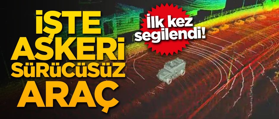 İlk kez sergilendi! İşte askeri sürücüsüz araç