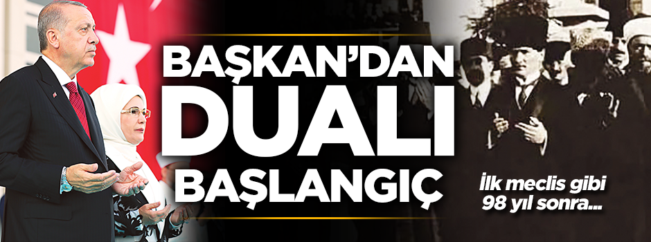 İlk Meclis gibi 98 yıl sonra... Başkan'dan dualı başlangıç