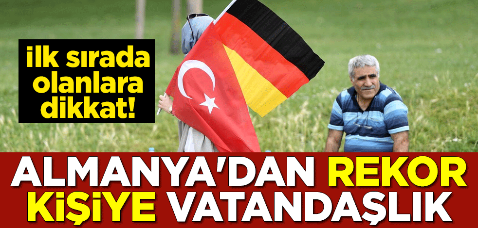 İlk sırada olanlara dikkat! Almanya'dan rekor kişiye vatandaşlık