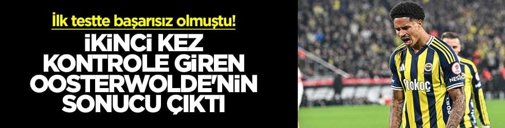İlk testte başarısız olmuştu! İkinci kez kontrole giren Oosterwolde'nin sonucu çıktı