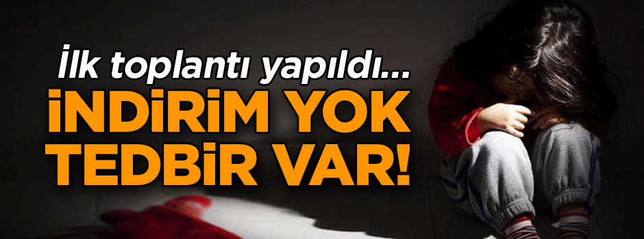 İlk toplantı yapıldı… İndirim yok, tedbir var!
