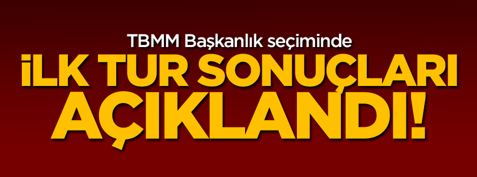 İlk tur sonuçları açıklandı