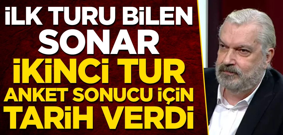 İlk turu bilen SONAR, ikinci tur anket sonucu için tarih verdi