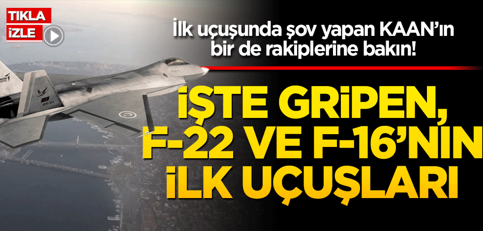 İlk uçuşunda şov yapan KAAN’ın bir de rakiplerine bakın! İşte Gripen, F16, F22’nin ilk uçuş videoları…