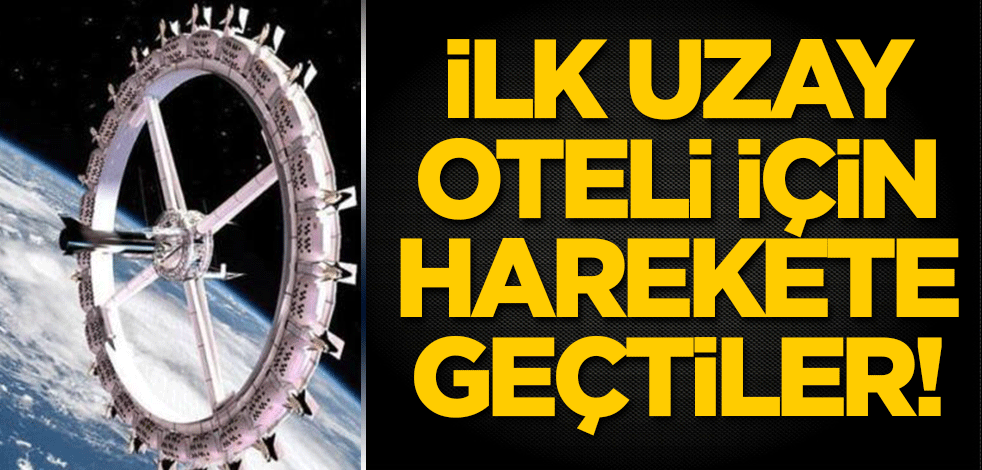 İlk uzay oteli için harekete geçtiler!